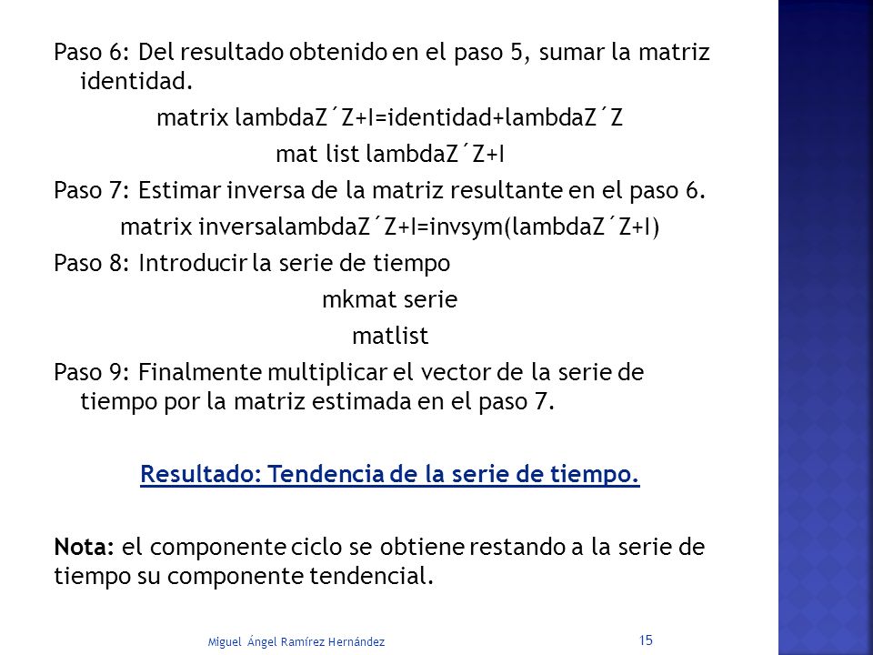 Paso 6: Del resultado obtenido en el paso 5, sumar la matriz identidad