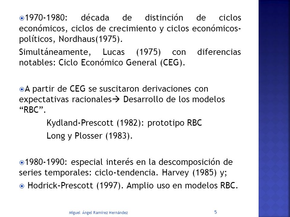 Kydland-Prescott (1982): prototipo RBC Long y Plosser (1983).