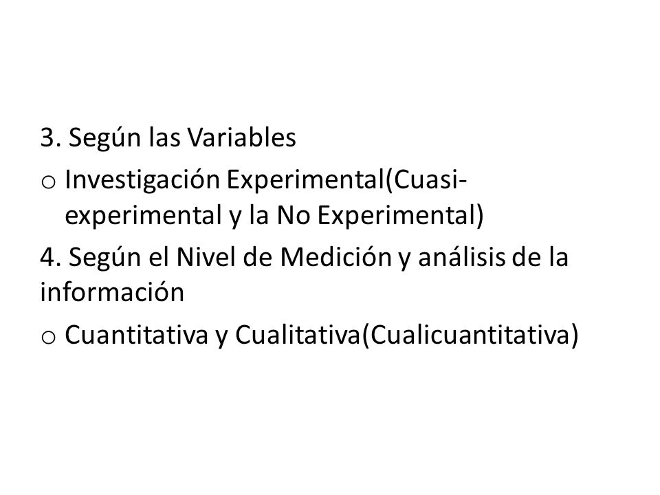 3. Según las Variables Investigación Experimental(Cuasi-experimental y la No Experimental)