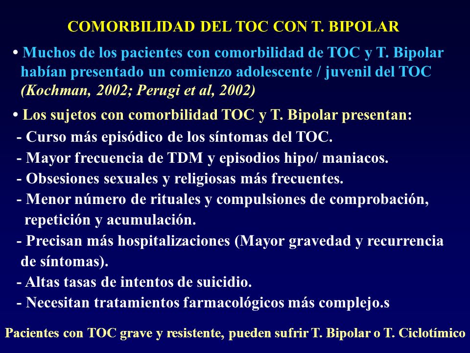 • Muchos de los pacientes con comorbilidad de TOC y T. Bipolar