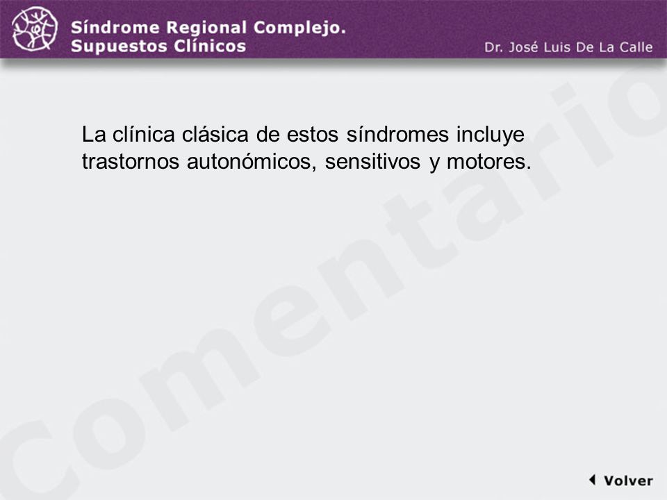 Comentario a la diapo10 La clínica clásica de estos síndromes incluye trastornos autonómicos, sensitivos y motores.