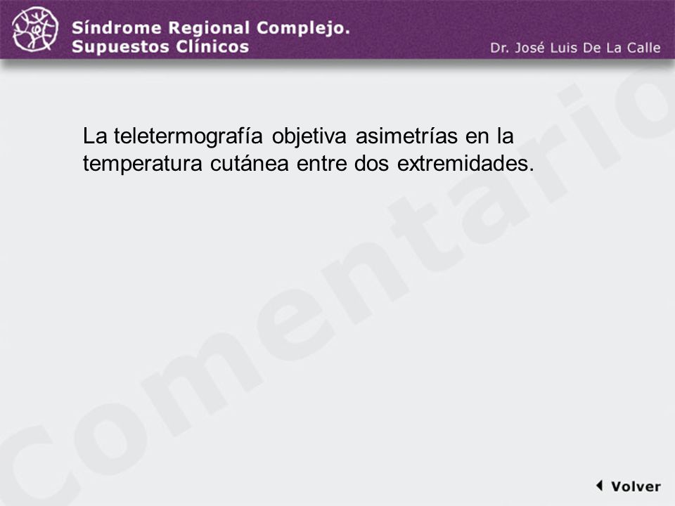 Comentario a la diapo22 La teletermografía objetiva asimetrías en la temperatura cutánea entre dos extremidades.