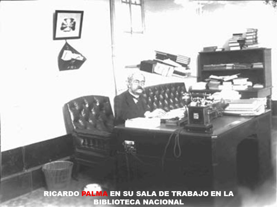 RICARDO PALMA EN SU SALA DE TRABAJO EN LA BIBLIOTECA NACIONAL