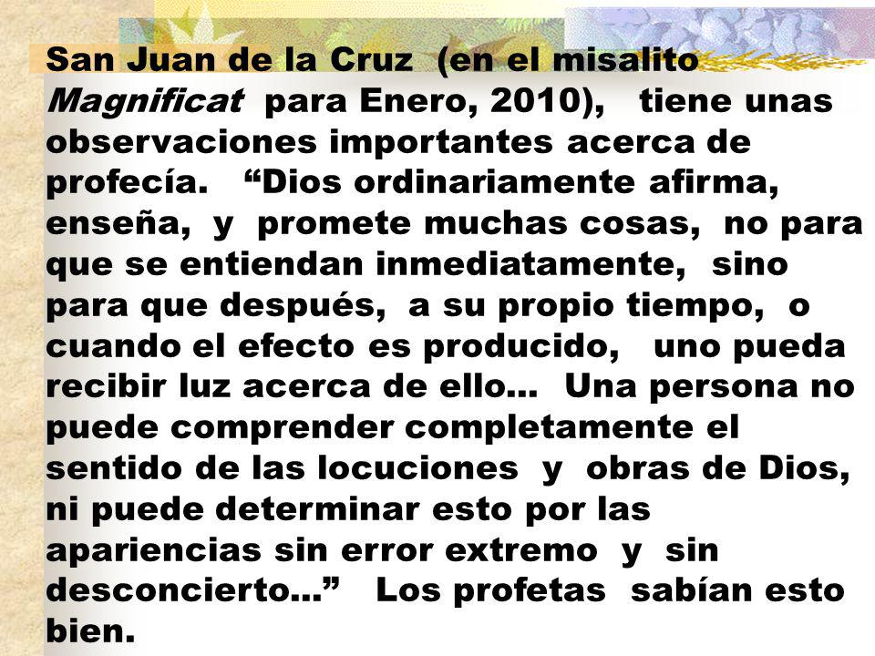 San Juan de la Cruz (en el misalito Magnificat para Enero, 2010), tiene unas observaciones importantes acerca de profecía.