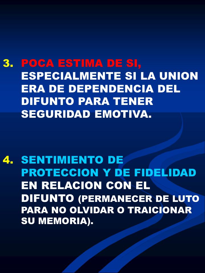 POCA ESTIMA DE SI, ESPECIALMENTE SI LA UNION ERA DE DEPENDENCIA DEL DIFUNTO PARA TENER SEGURIDAD EMOTIVA.