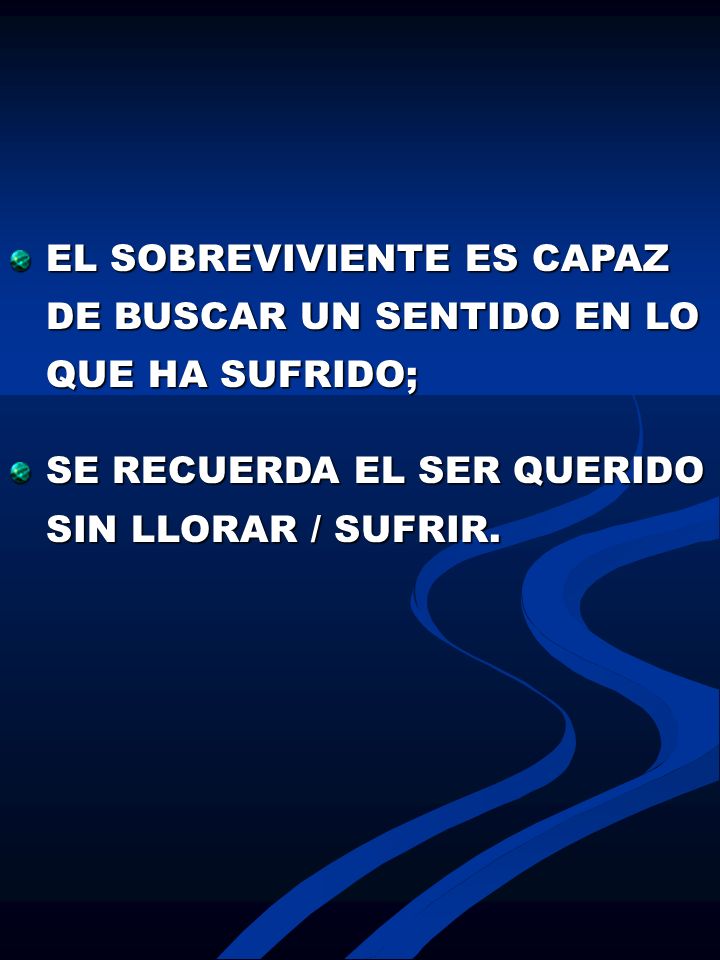 EL SOBREVIVIENTE ES CAPAZ DE BUSCAR UN SENTIDO EN LO QUE HA SUFRIDO;