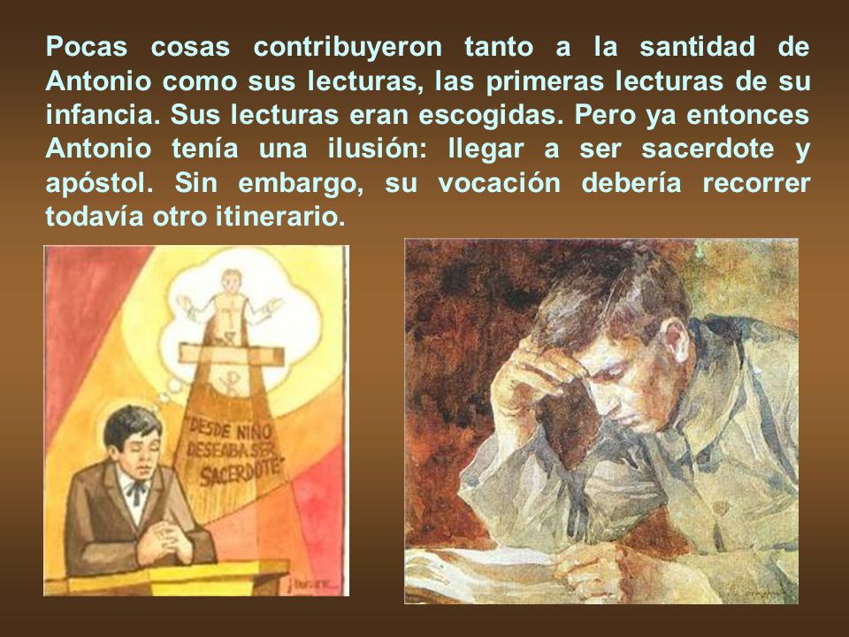 Pocas cosas contribuyeron tanto a la santidad de Antonio como sus lecturas, las primeras lecturas de su infancia.