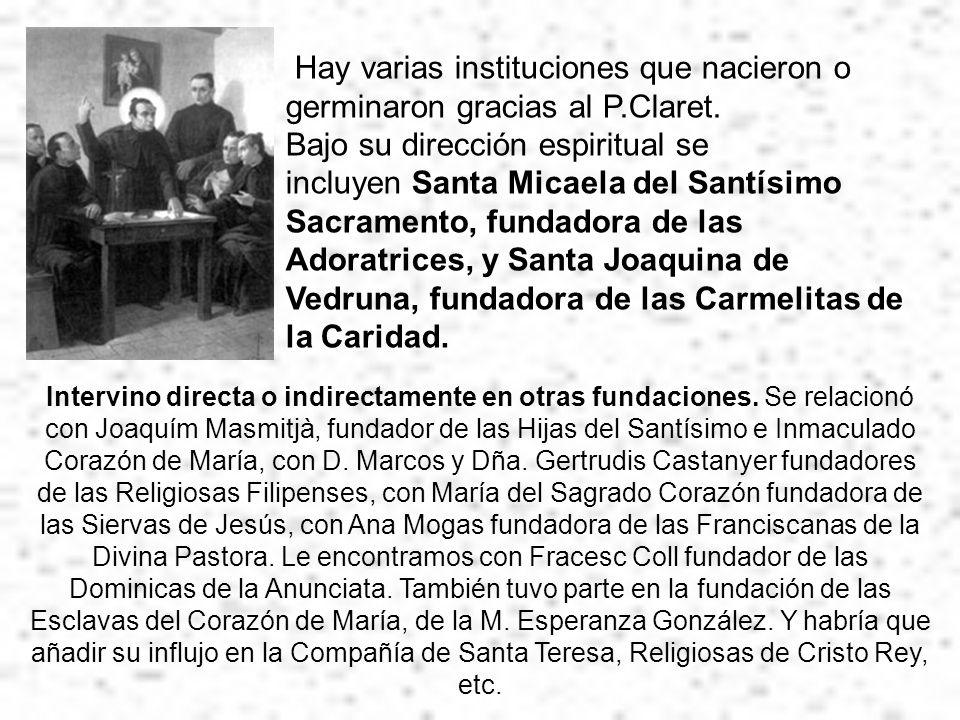 Hay varias instituciones que nacieron o germinaron gracias al P.Claret.