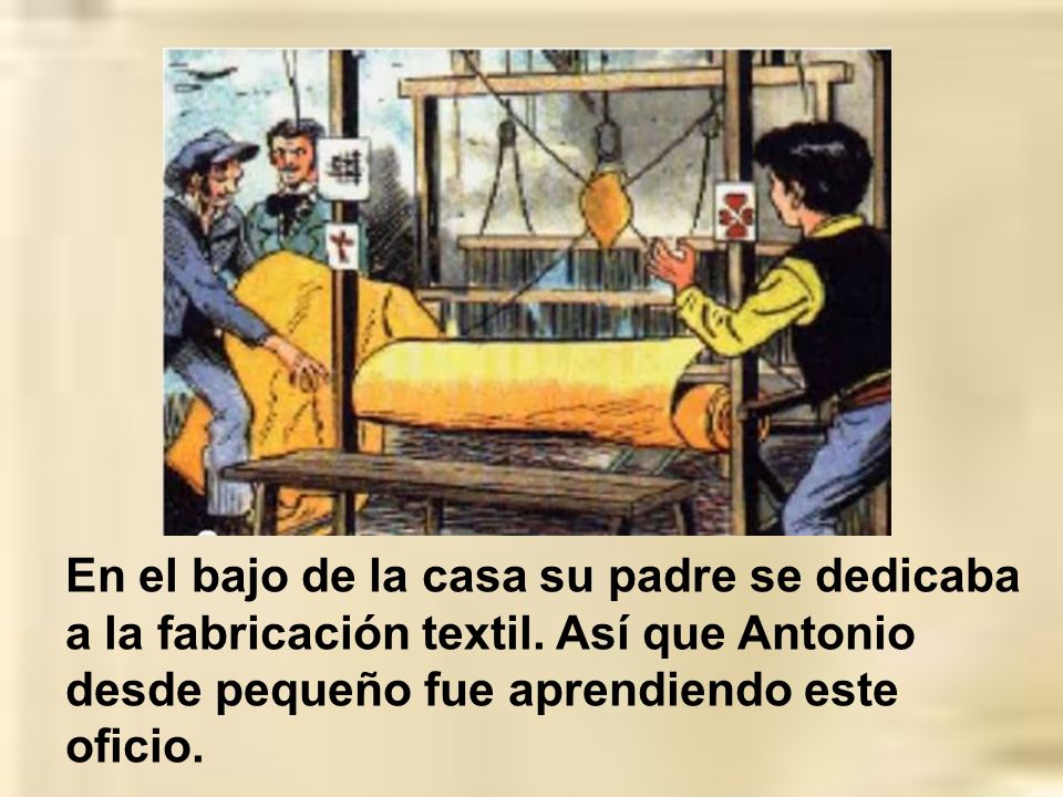 En el bajo de la casa su padre se dedicaba a la fabricación textil