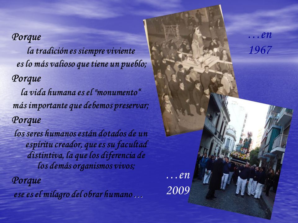 …en 1967 …en 2009 Porque la tradición es siempre viviente