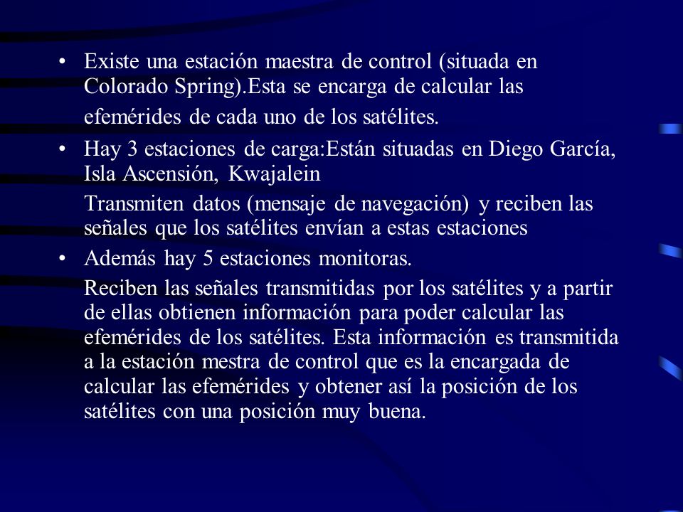 Existe una estación maestra de control (situada en Colorado Spring)