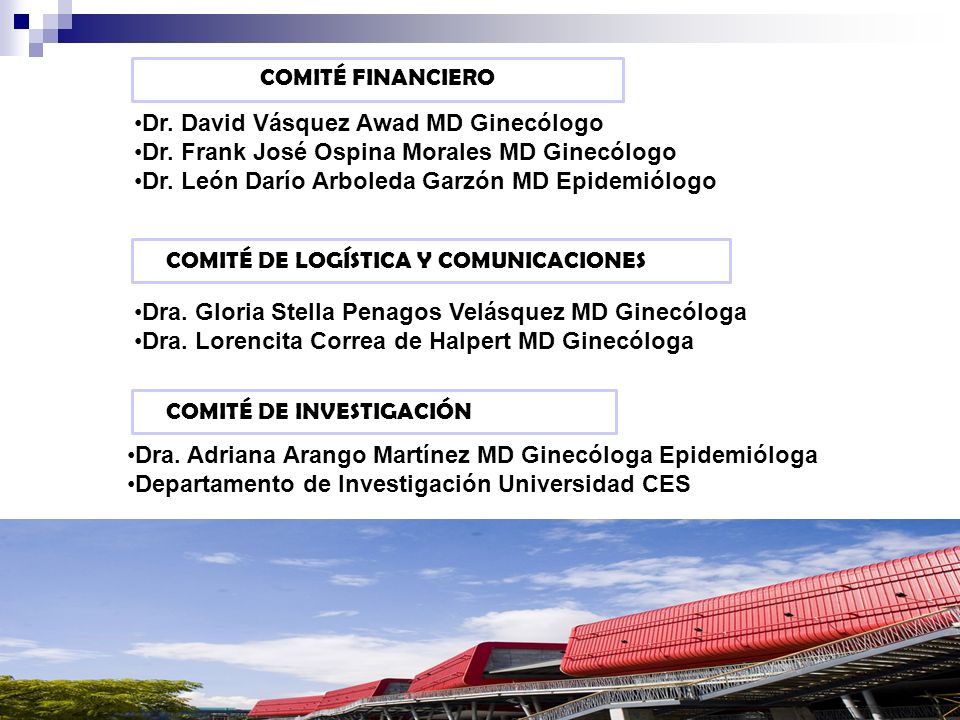 COMITÉ FINANCIERO Dr. David Vásquez Awad MD Ginecólogo. Dr. Frank José Ospina Morales MD Ginecólogo.
