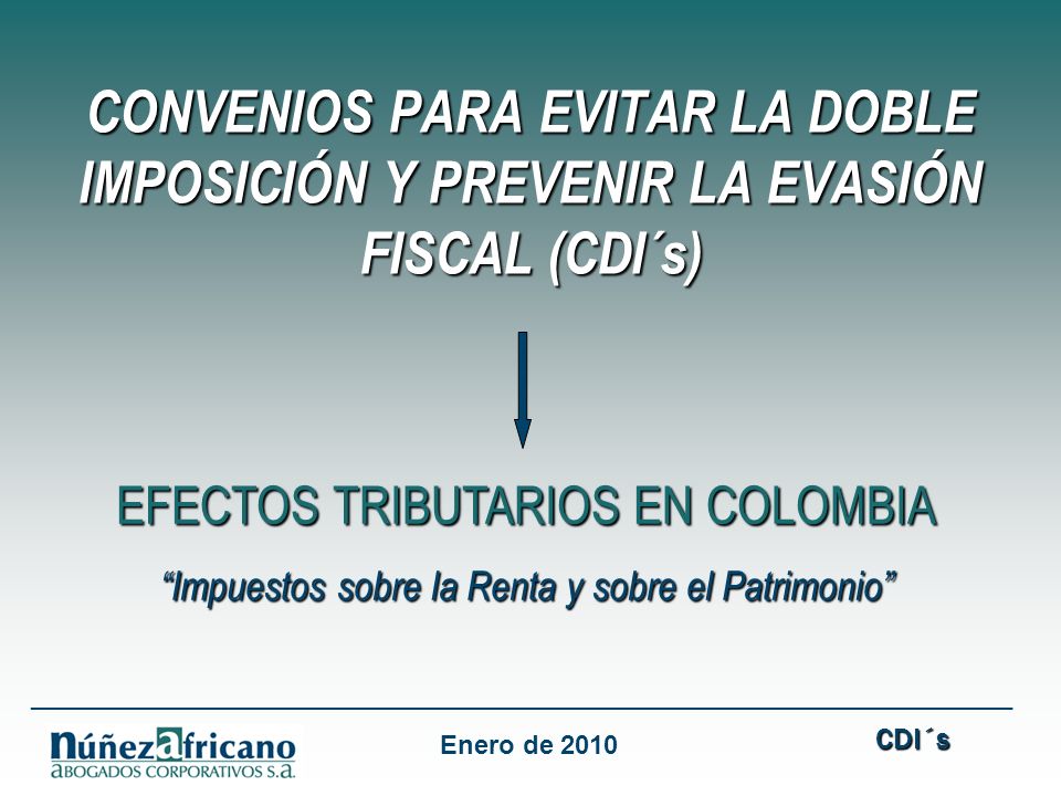 CONVENIOS PARA EVITAR LA DOBLE IMPOSICIÓN Y PREVENIR LA EVASIÓN FISCAL (CDI´s)