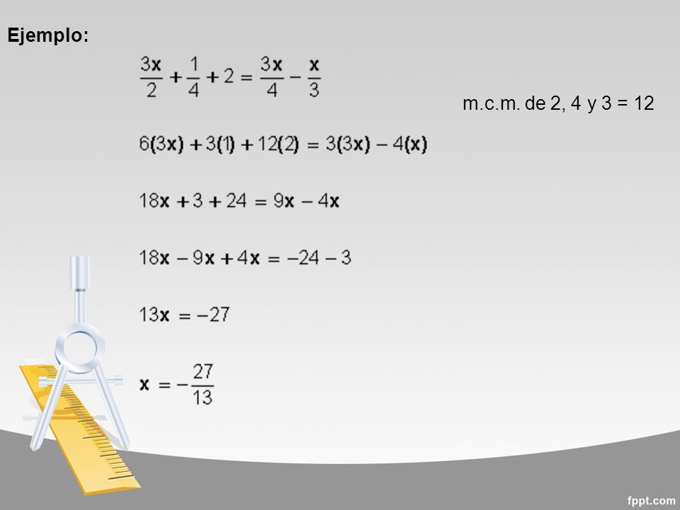 Ejemplo: m.c.m. de 2, 4 y 3 = 12