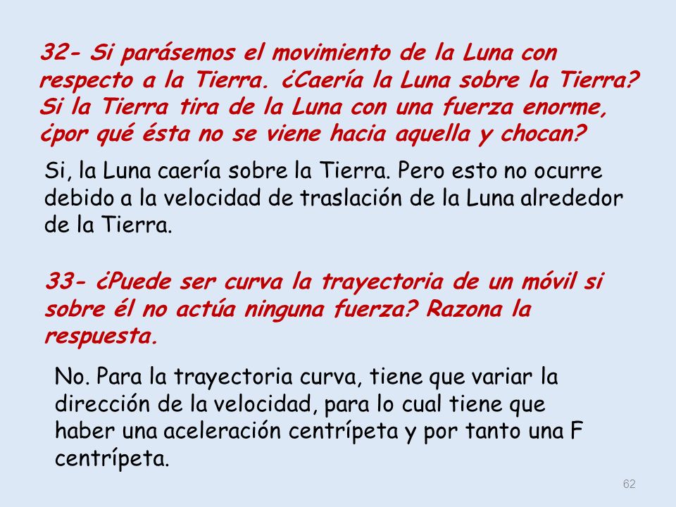 32- Si parásemos el movimiento de la Luna con respecto a la Tierra