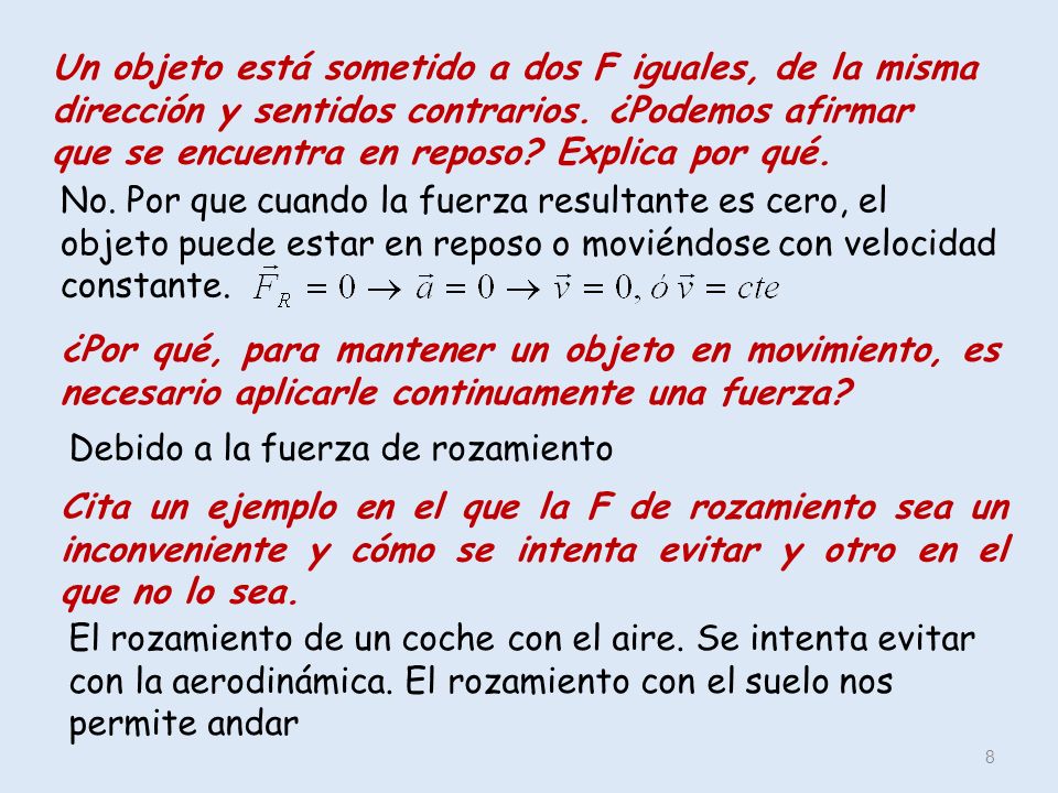 Un objeto está sometido a dos F iguales, de la misma dirección y sentidos contrarios. ¿Podemos afirmar que se encuentra en reposo Explica por qué.