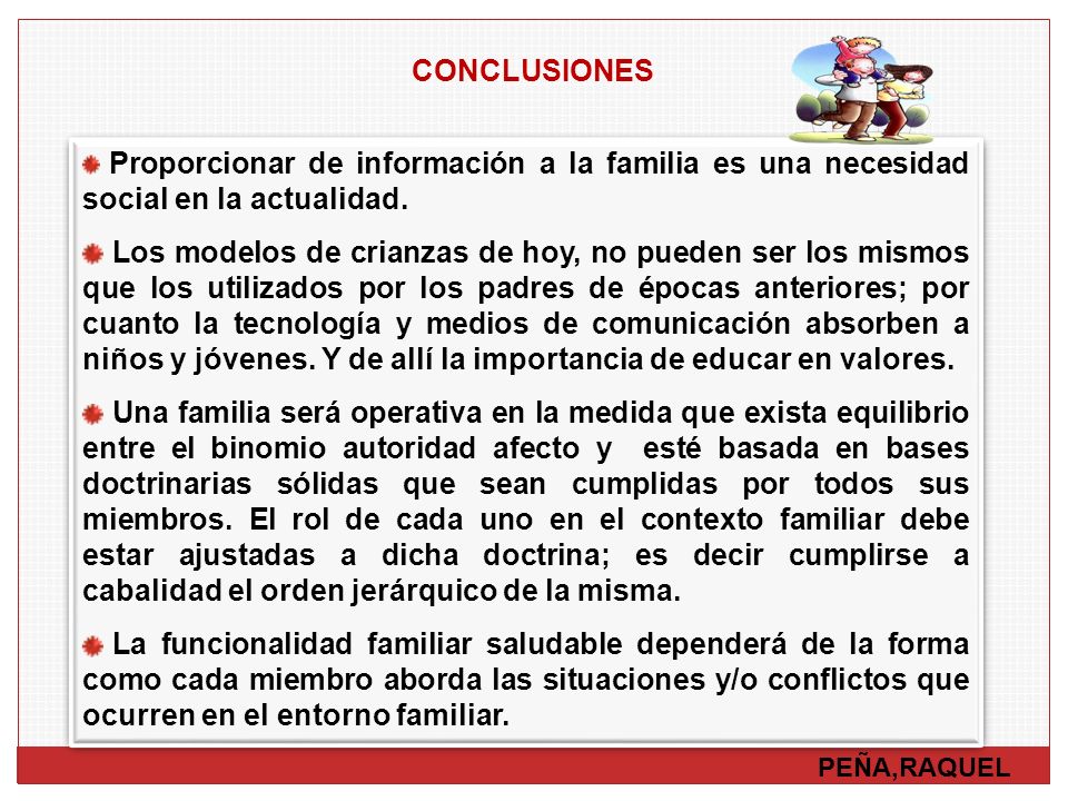 CONCLUSIONES Proporcionar de información a la familia es una necesidad social en la actualidad.