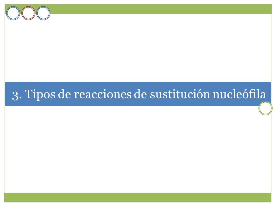 3. Tipos de reacciones de sustitución nucleófila