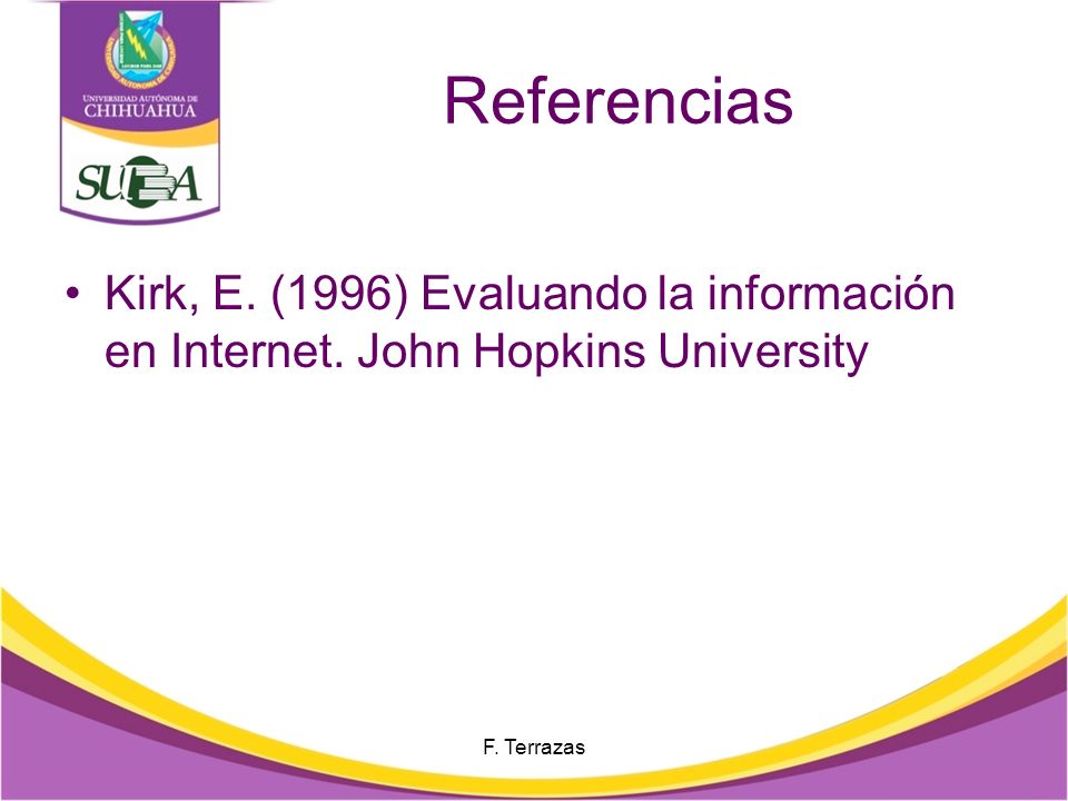 Referencias Kirk, E. (1996) Evaluando la información en Internet.