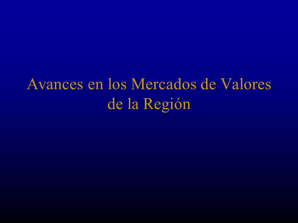 Avances en los Mercados de Valores de la Región