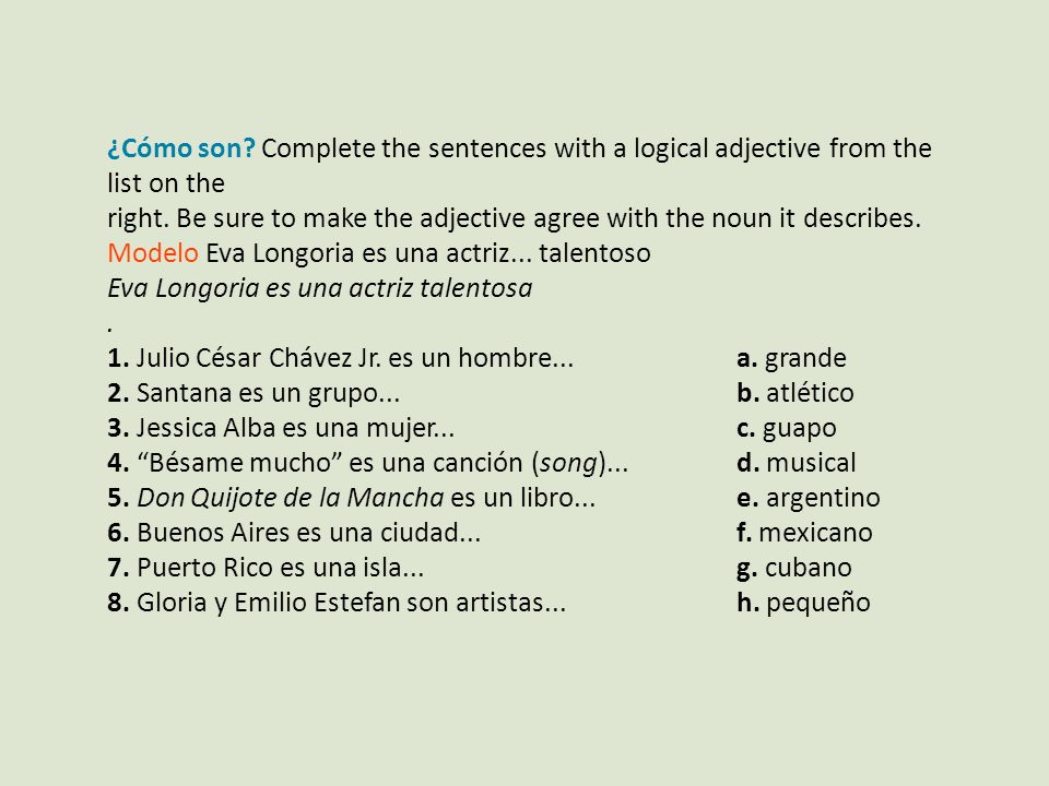 ¿Cómo son Complete the sentences with a logical adjective from the list on the
