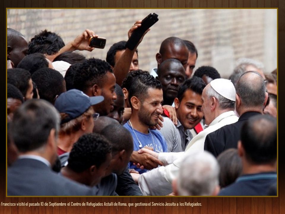 El papa Francisco visitó el pasado 10 de Septiembre el Centro de Refugiados Astalli de Roma, que gestiona el Servicio Jesuita a los Refugiados.