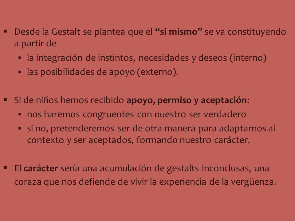 Desde la Gestalt se plantea que el si mismo se va constituyendo a partir de