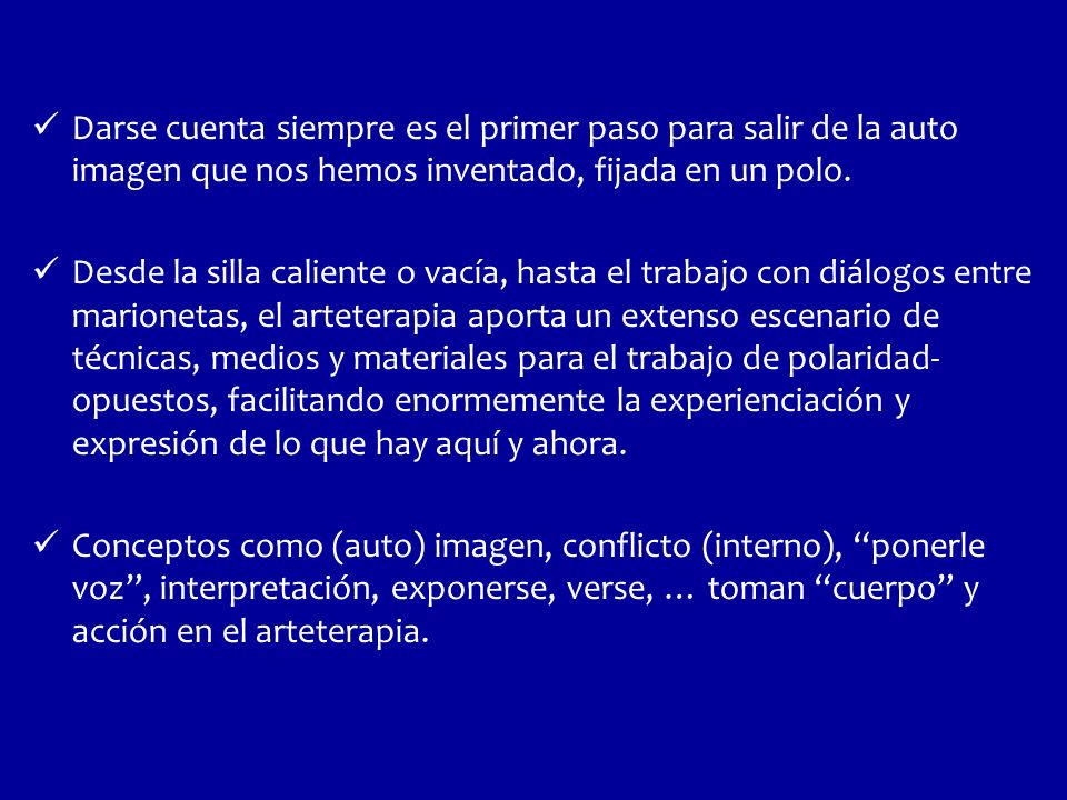Darse cuenta siempre es el primer paso para salir de la auto imagen que nos hemos inventado, fijada en un polo.