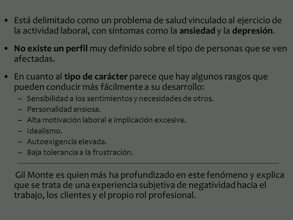 Está delimitado como un problema de salud vinculado al ejercicio de la actividad laboral, con síntomas como la ansiedad y la depresión.