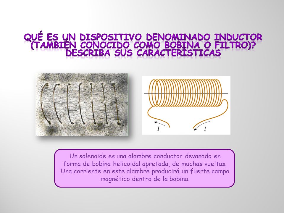 Qué es un dispositivo denominado inductor (también conocido como bobina o filtro) describa sus características