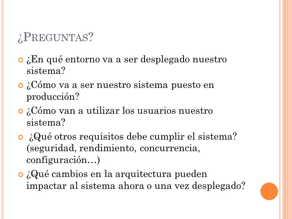 ¿Preguntas ¿En qué entorno va a ser desplegado nuestro sistema