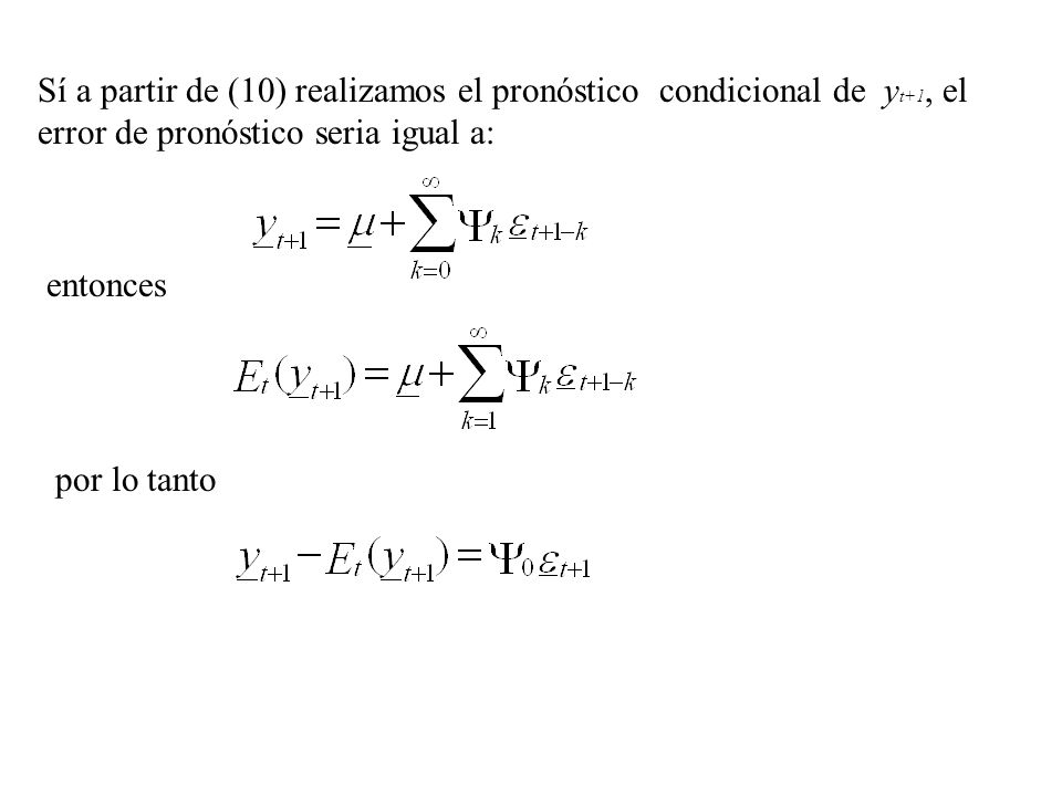 Sí a partir de (10) realizamos el pronóstico condicional de yt+1, el error de pronóstico seria igual a: