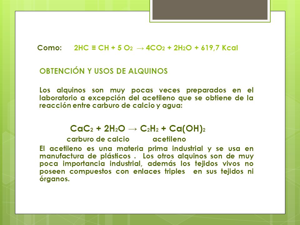 Como: 2HC ≡ CH + 5 O2 → 4CO2 + 2H2O + 619,7 Kcal