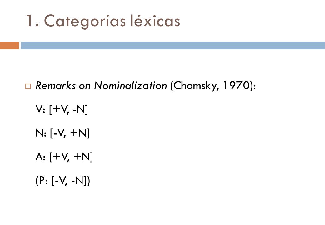 1. Categorías léxicas Remarks on Nominalization (Chomsky, 1970):