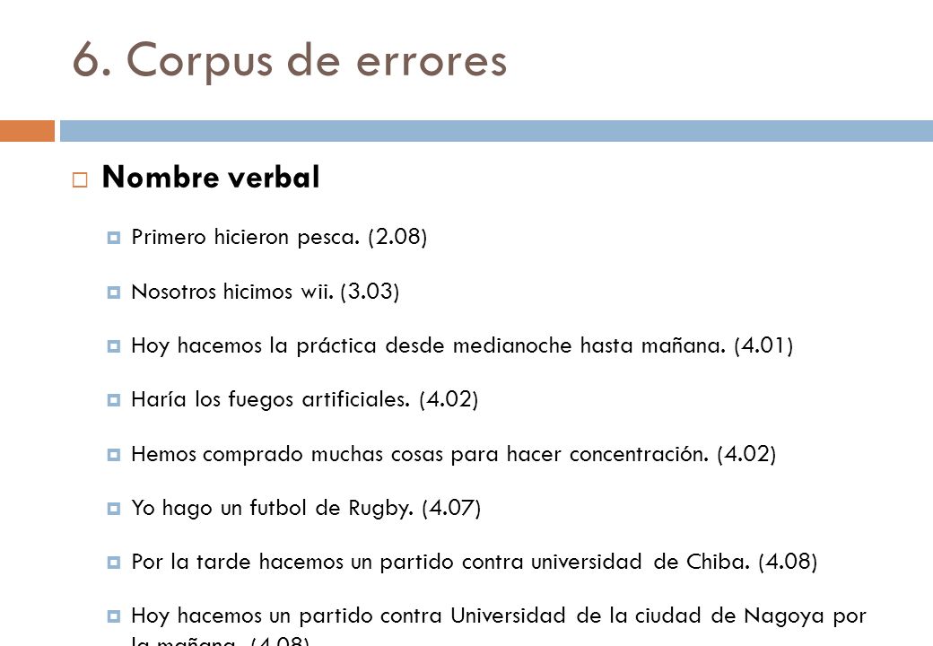 6. Corpus de errores Nombre verbal Primero hicieron pesca. (2.08)