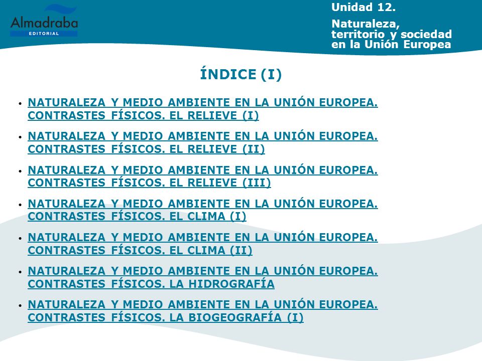 Unidad 12. Naturaleza, territorio y sociedad en la Unión Europea. ÍNDICE (I)