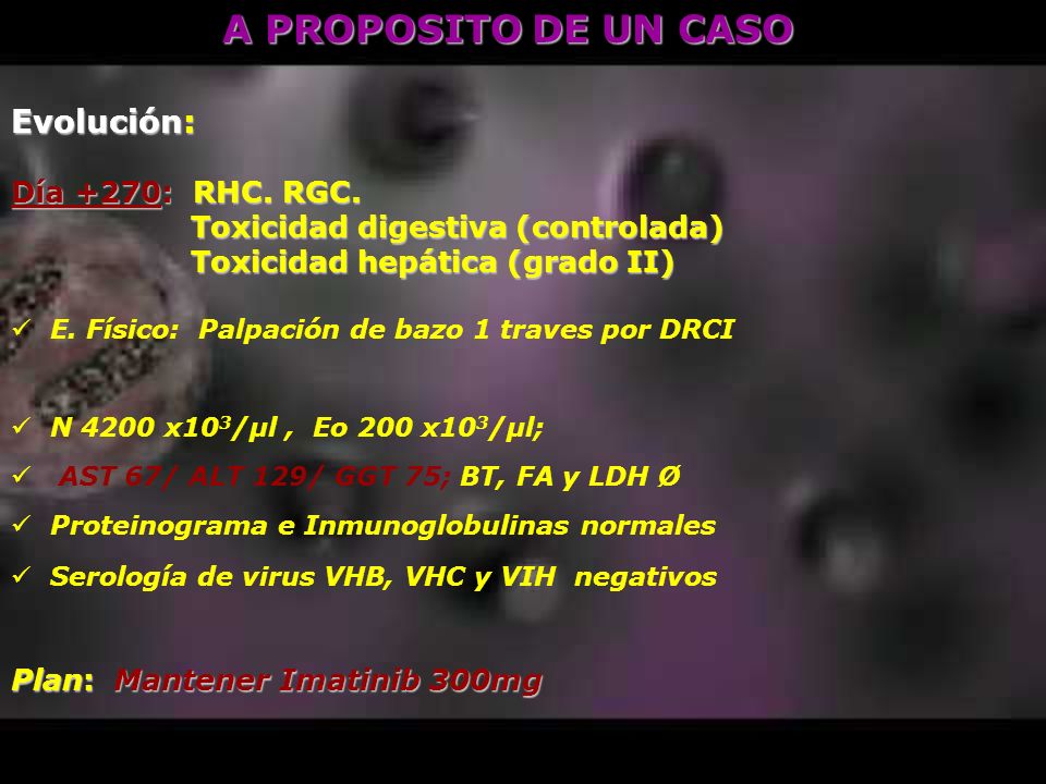 A PROPOSITO DE UN CASO Evolución: Día +270: RHC. RGC.