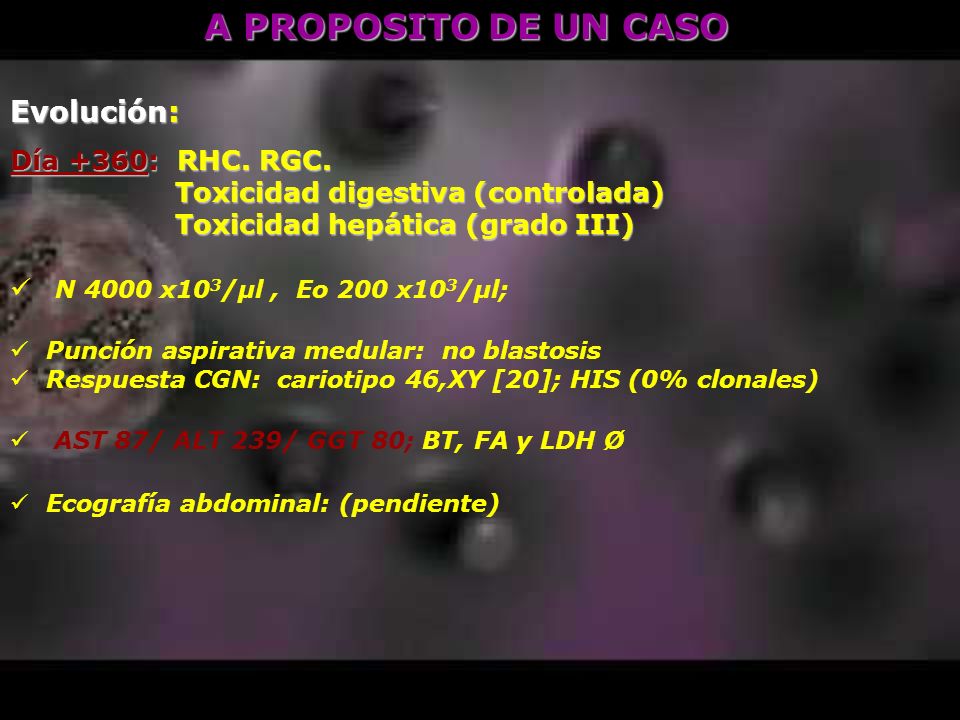 A PROPOSITO DE UN CASO Evolución: Día +360: RHC. RGC.