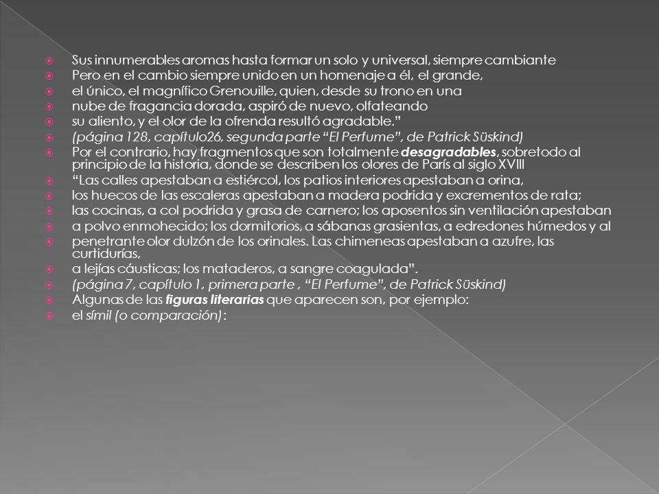 Sus innumerables aromas hasta formar un solo y universal, siempre cambiante