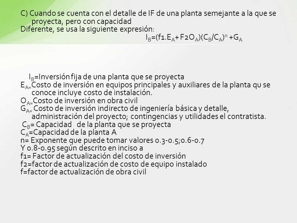 C) Cuando se cuenta con el detalle de IF de una planta semejante a la que se proyecta, pero con capacidad