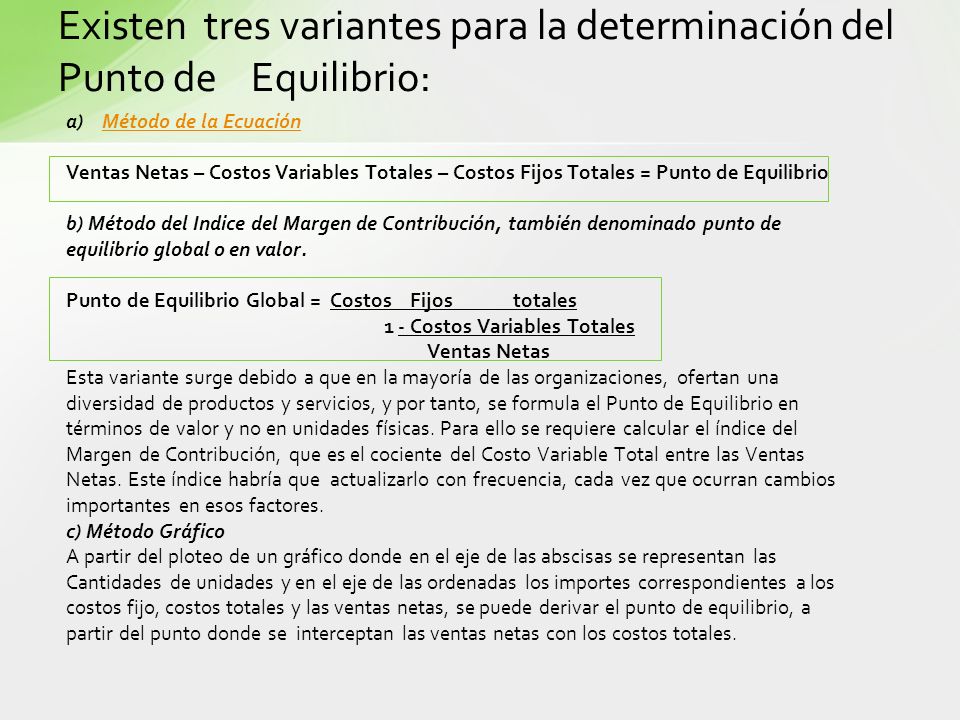 Existen tres variantes para la determinación del Punto de Equilibrio: