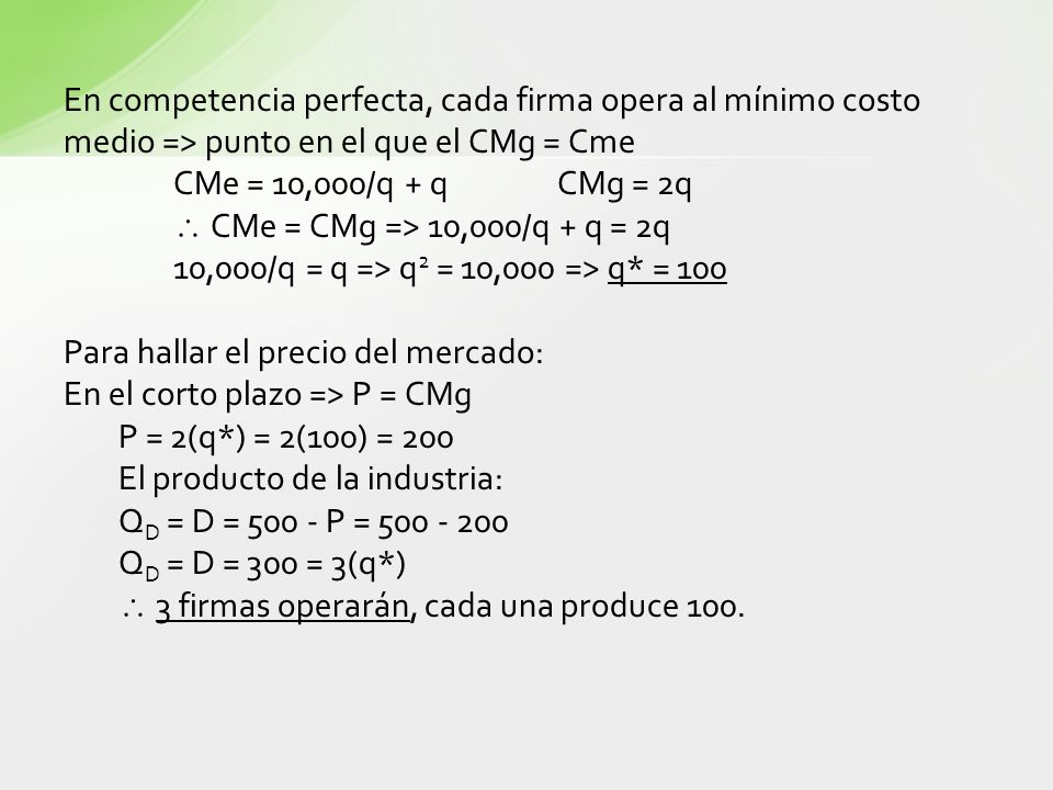 En competencia perfecta, cada firma opera al mínimo costo medio => punto en el que el CMg = Cme