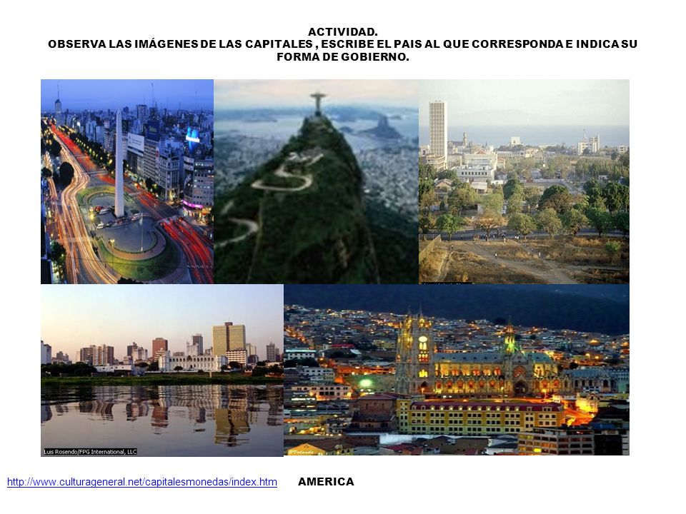 ACTIVIDAD. OBSERVA LAS IMÁGENES DE LAS CAPITALES , ESCRIBE EL PAIS AL QUE CORRESPONDA E INDICA SU FORMA DE GOBIERNO.