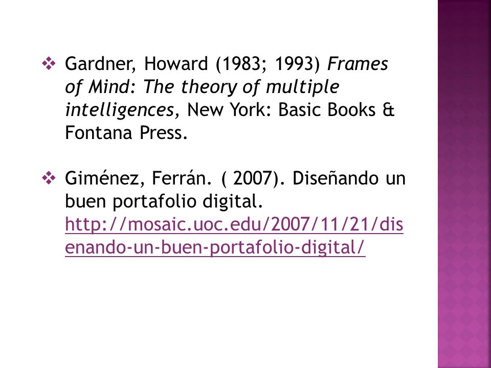 Gardner, Howard (1983; 1993) Frames of Mind: The theory of multiple intelligences, New York: Basic Books & Fontana Press.