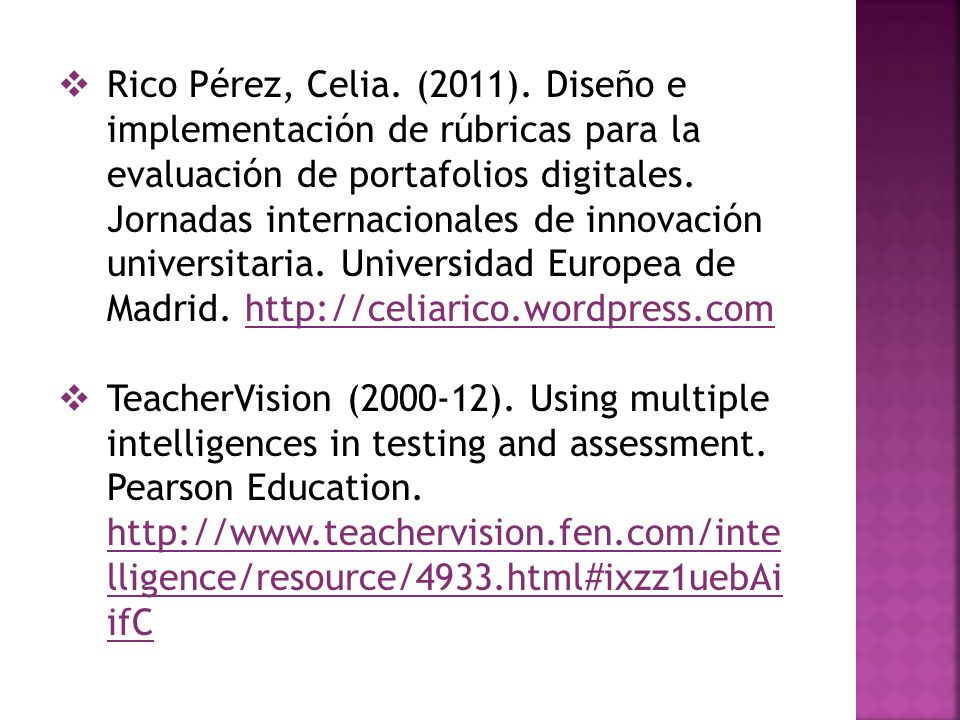 Rico Pérez, Celia. (2011). Diseño e implementación de rúbricas para la evaluación de portafolios digitales. Jornadas internacionales de innovación universitaria. Universidad Europea de Madrid.