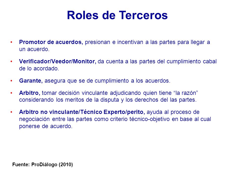 Roles de Terceros Promotor de acuerdos, presionan e incentivan a las partes para llegar a un acuerdo.