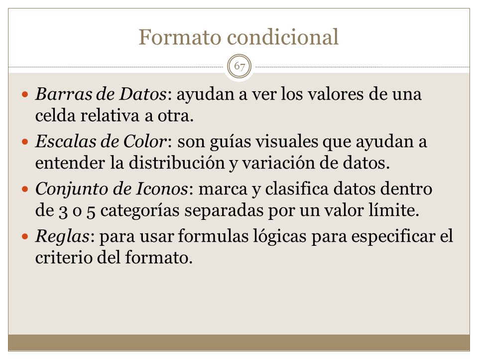 Formato condicional Barras de Datos: ayudan a ver los valores de una celda relativa a otra.