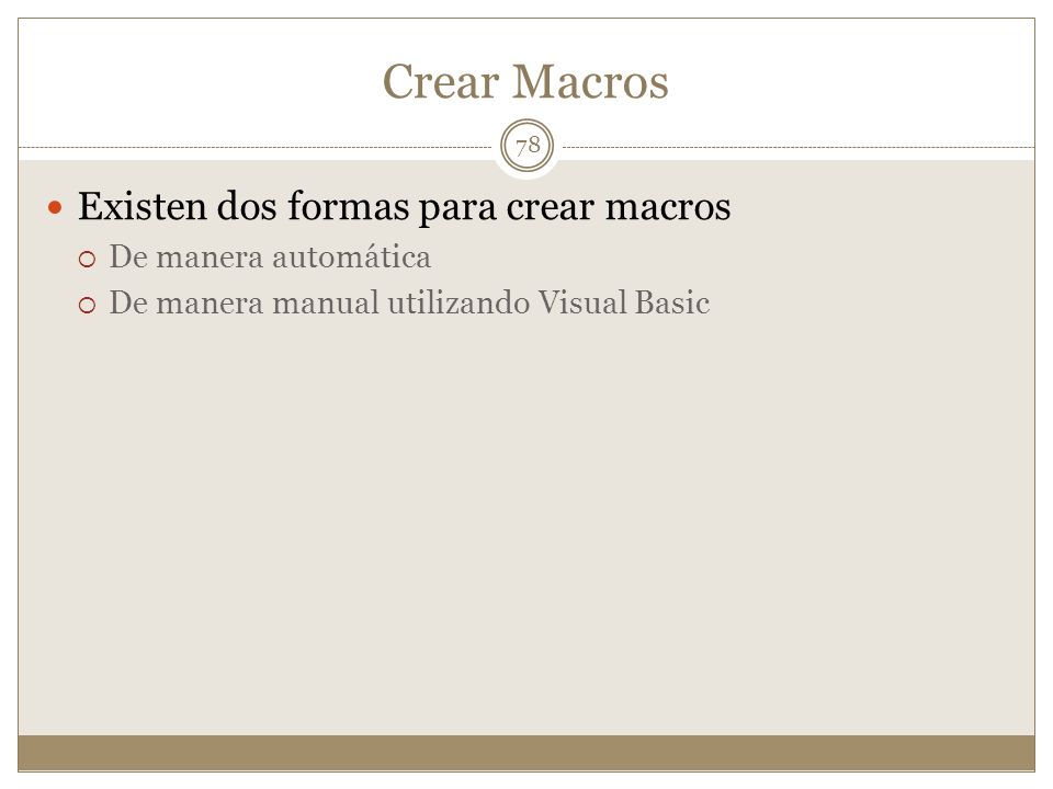 Crear Macros Existen dos formas para crear macros De manera automática