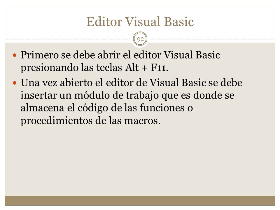 Editor Visual Basic Primero se debe abrir el editor Visual Basic presionando las teclas Alt + F11.