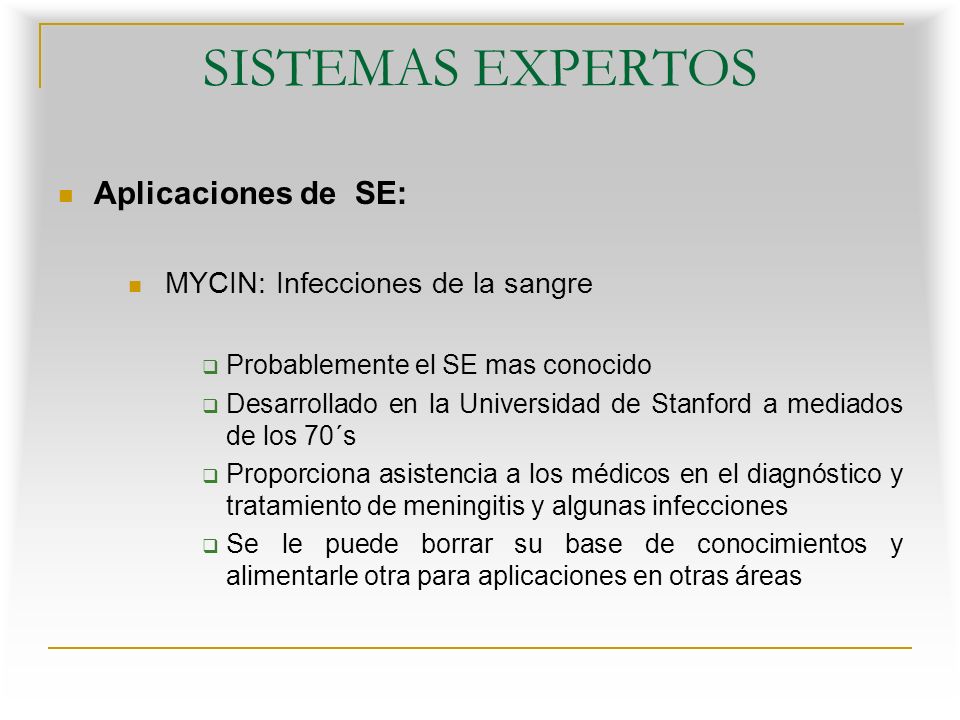 SISTEMAS EXPERTOS Aplicaciones de SE: MYCIN: Infecciones de la sangre